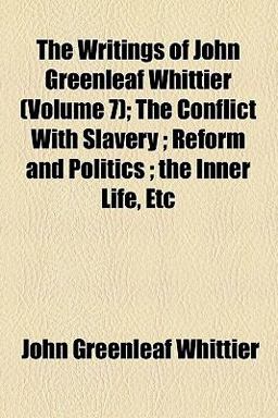The Writings of John Greenleaf Whittier
