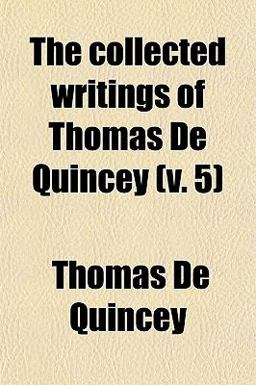 The Collected Writings of Thomas de Quincey