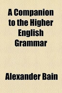 A Companion to the Higher English Grammar