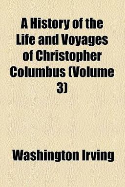 A History of the Life and Voyages of Christopher Columbus
