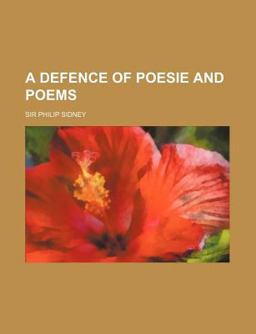 A Defence of Poesie and Poems