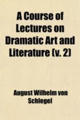 A Course of Lectures on Dramatic Art and Literature