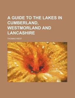A Guide to the Lakes in Cumberland, Westmorland and Lancashire
