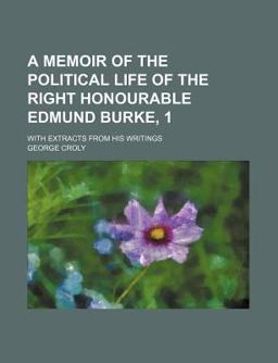 A Memoir of the Political Life of the Right Honourable Edmund Burke