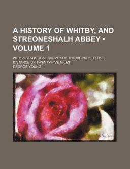 A History of Whitby, and Streoneshalh Abbey