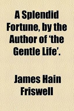 Splendid Fortune, by the Author of 'the Gentle Life' 2009 9781459021518 Front Cover