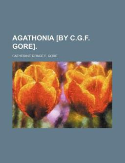 Agathonia [by C G F Gore]