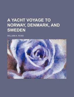 A Yacht Voyage to Norway, Denmark, and Sweden