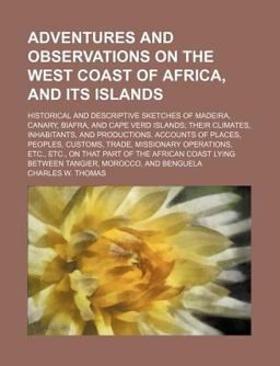Adventures and Observations on the West Coast of Africa, and Its Islands