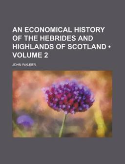 An Economical History of the Hebrides and Highlands of Scotland