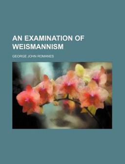 An Examination of Weismannism An Examination of Weismannism