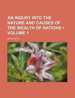 An Inqury into the Nature and Causes of the Wealth of Nations