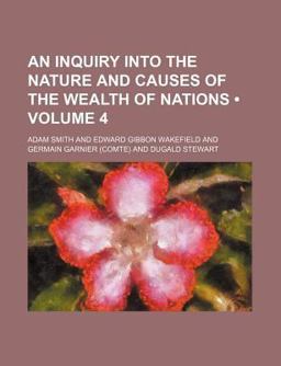 An Inquiry into the Nature and Causes of the Wealth of Nations