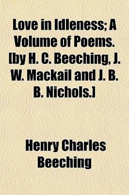 Love in Idleness; a Volume of Poems [by H C Beeching, J W MacKail and J B B Nichols ]