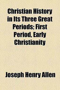 Christian History in Its Three Great Periods