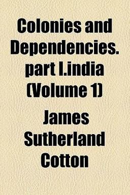 Colonies and Dependencies Part I Indi