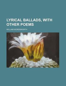 Lyrical Ballads; with Other Poems