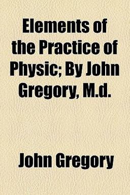 Elements of the Practice of Physic