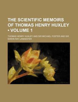 The Scientific Memoirs of Thomas Henry Huxley