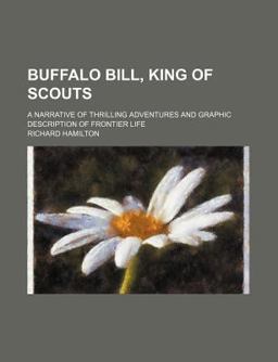 Buffalo Bill, King of Scouts