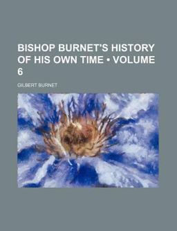Bishop Burnet's History of His Own Time