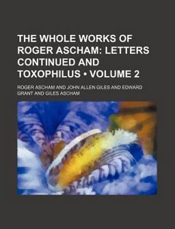 The Whole Works of Roger Ascham