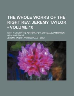 The Whole Works of the Right Rev Jeremy Taylor