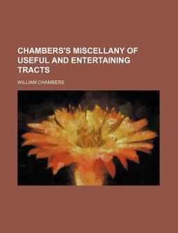 Chambers's Miscellany of Useful and Entertaining Tracts