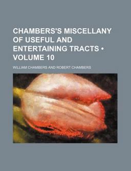 Chambers's Miscellany of Useful and Entertaining Tracts