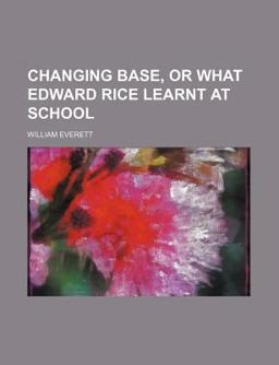 Changing Base, or, What Edward Rice Learnt at School