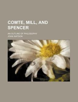 Comte, Mill, and Spencer