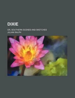 Dixie; or, Southern Scenes and Sketches
