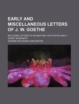 Early and Miscellaneous Letters of J W Goe