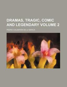 Dramas, Tragic, Comic and Legendary