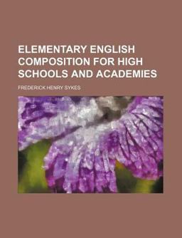 Elementary English Composition for High Schools and Academies Elementary English Composition for High Schools and Academies