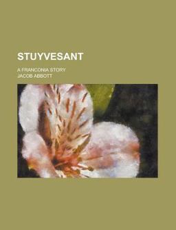 Stuyvesant; a Franconia Story