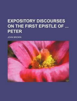 Expository Discourses on the First Epistle of Peter