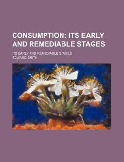 Consumption; Its Early and Remediable Stages