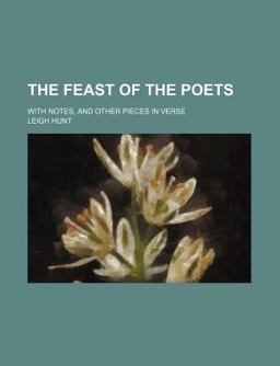 The Feast of the Poets; with Notes, and Other Pieces in Verse