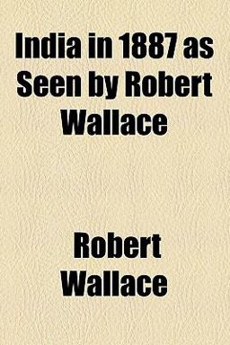 India in 1887 As Seen by Robert Wallace