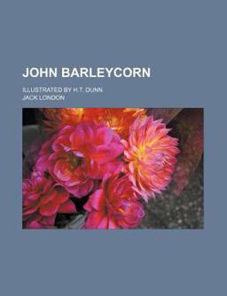 John Barleycorn Illustrated by H T Dunn