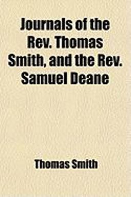 Journals of the Rev Thomas Smith, and the Rev Samuel Deane
