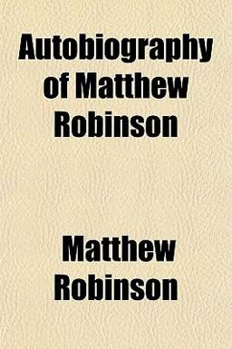 Autobiography of Matthew Robinson Autobiography of Matthew Robinson