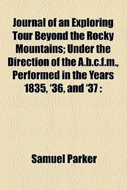 Journal of an Exploring Tour Beyond the Rocky Mountains