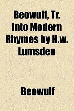 Beowulf, Tr into Modern Rhymes by H W Lumsden