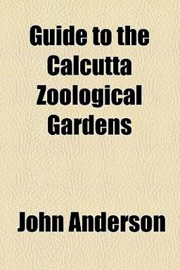 Guide to the Calcutta Zoological Gardens