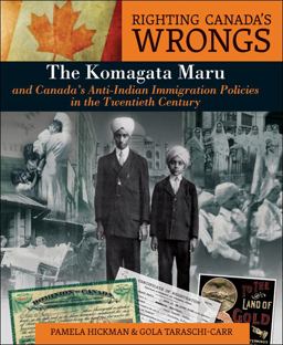 Righting Canada's Wrongs: the Komagata Maru and Canada's Anti-Indian Immigration Policies in the Twentieth Century Righting Canada's Wrongs: the Komagata Maru and Canada's Anti-Indian Immigration Policies in the Twentieth Century