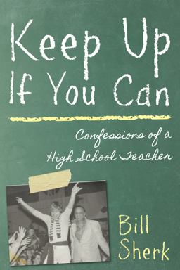 Keep up If You Can Confessions of a High School Teacher  9781459703575 Front Cover