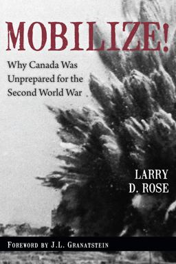 Mobilize! Why Canada Was Unprepared for the Second World War  9781459710641 Front Cover