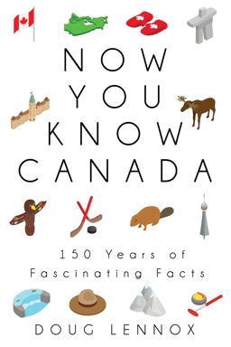 Now You Know Canada 150 Years of Fascinating Facts  9781459739420 Front Cover